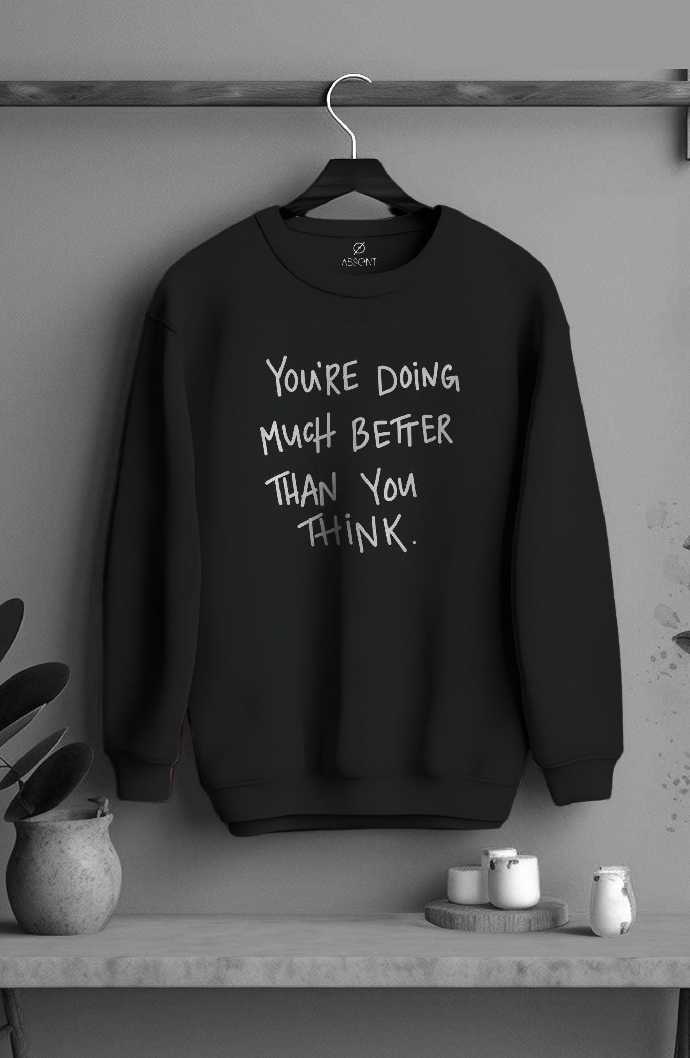 You're Doing Much Better Than You Think Classic Sweatshirt