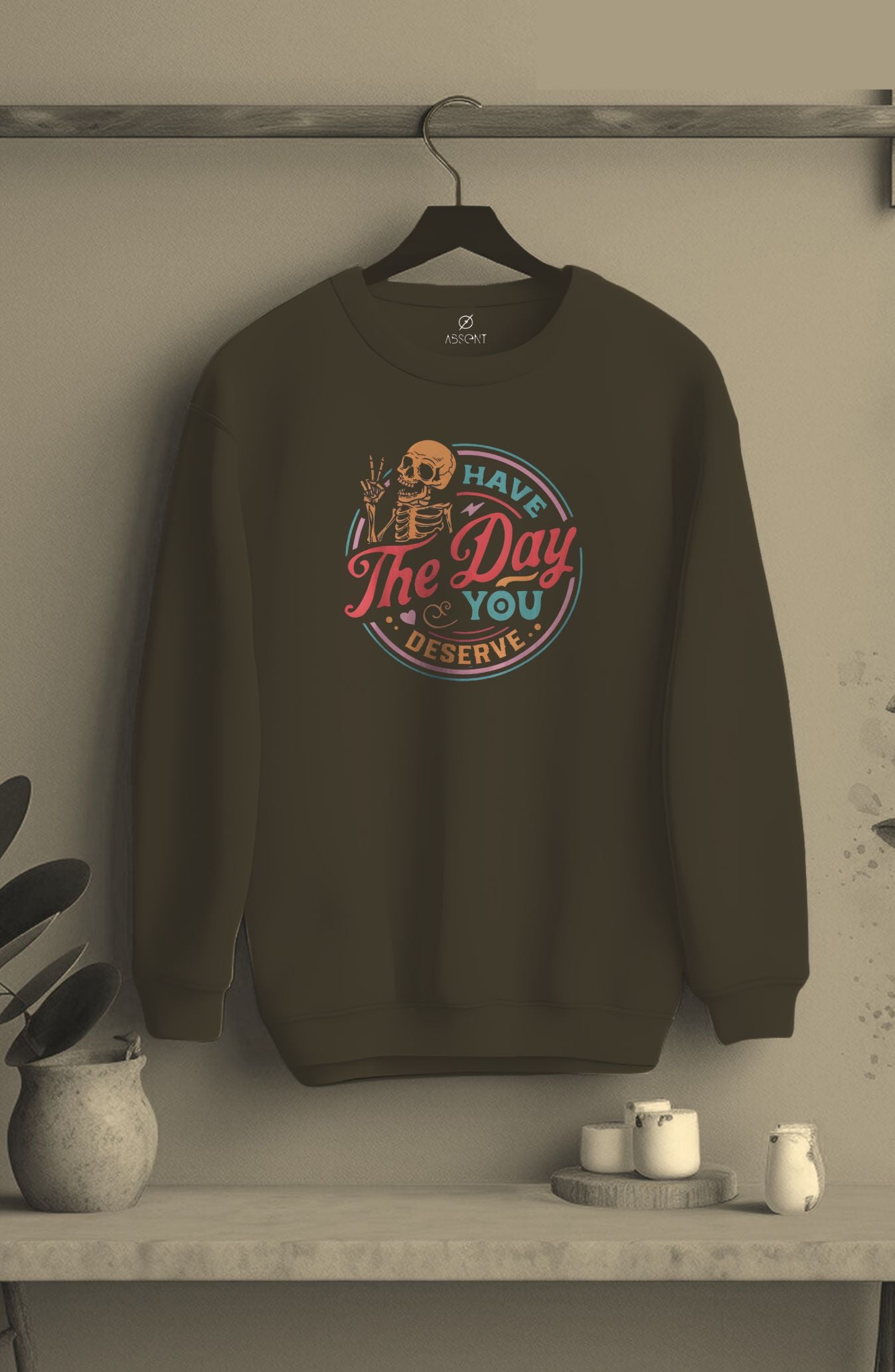 Have The Day You Deserve Classic Sweatshirt