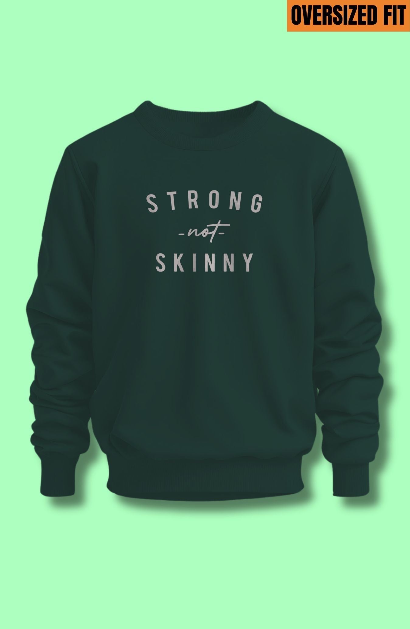 Strong Not Skinny Oversized Sweatshirt