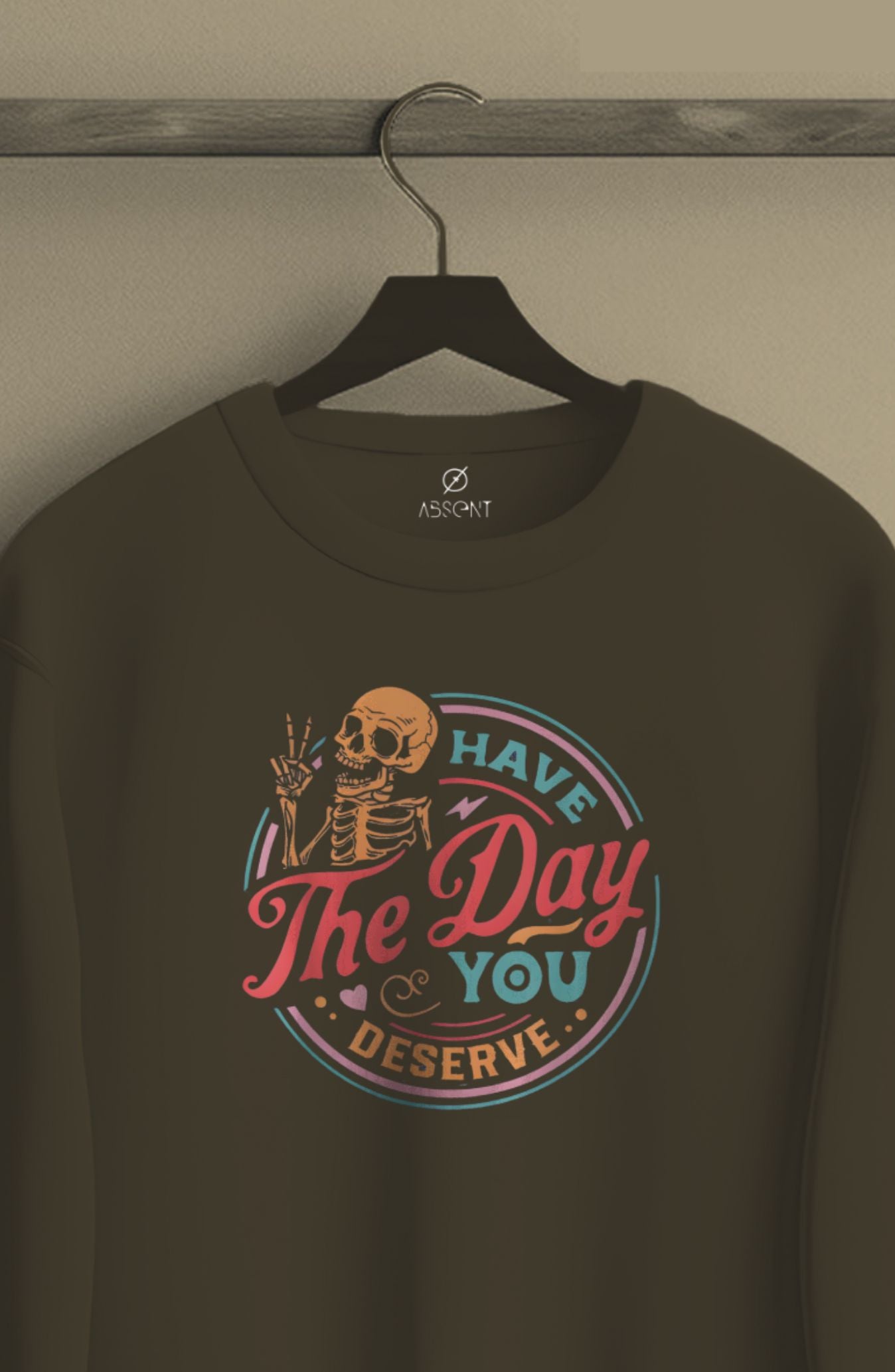 Have The Day You Deserve Classic Sweatshirt