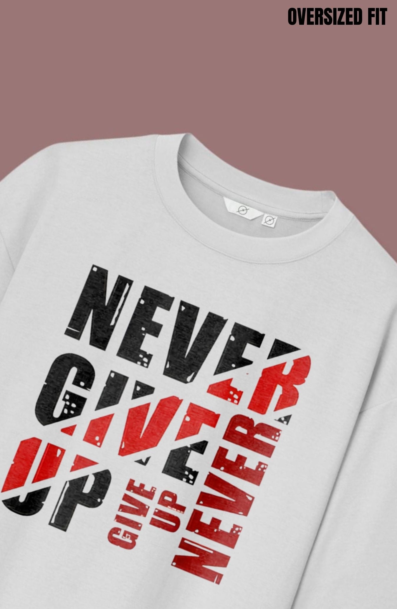 Never Give Up Oversized T-Shirt