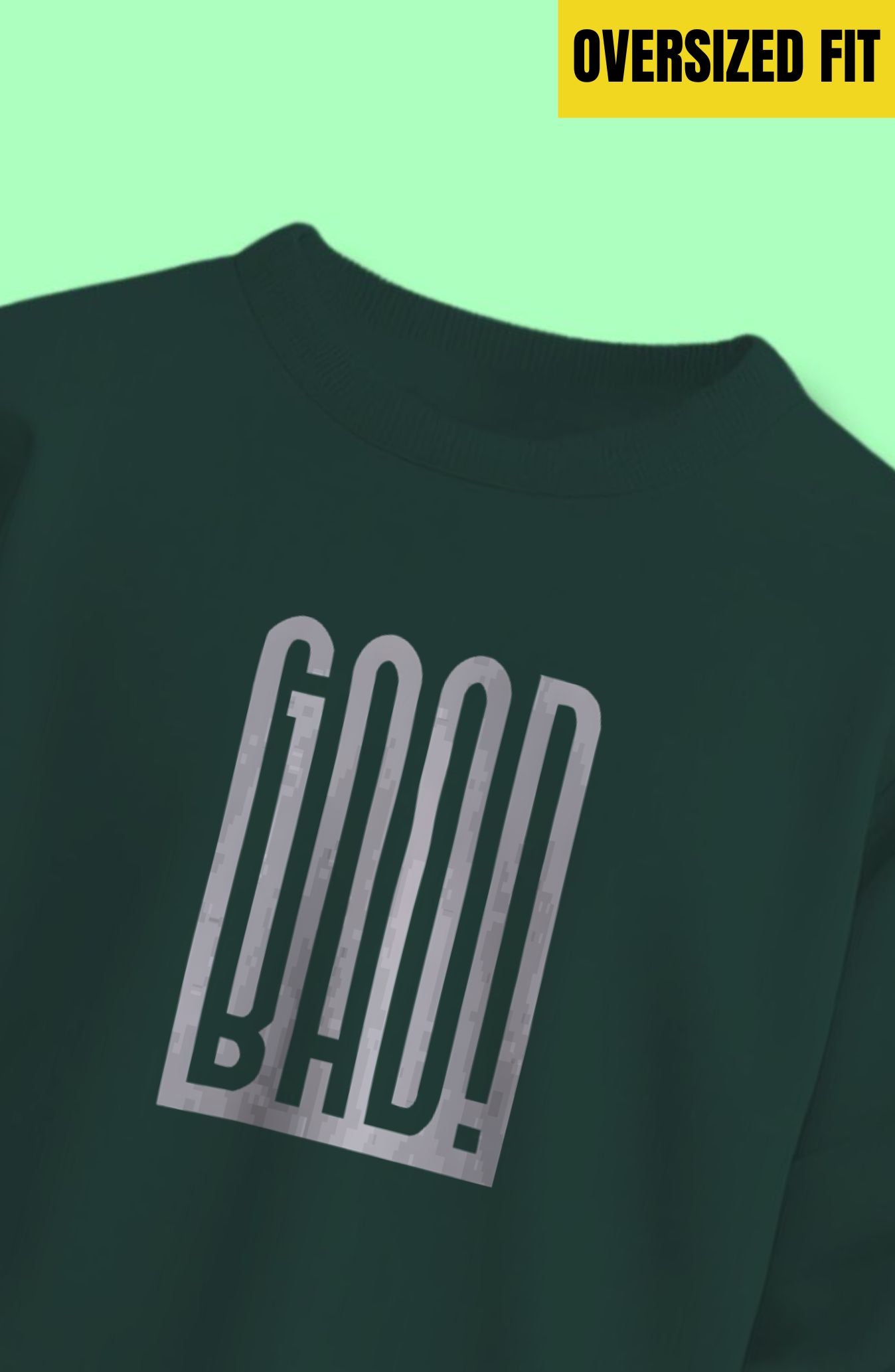 Good Bad Oversized Sweatshirt