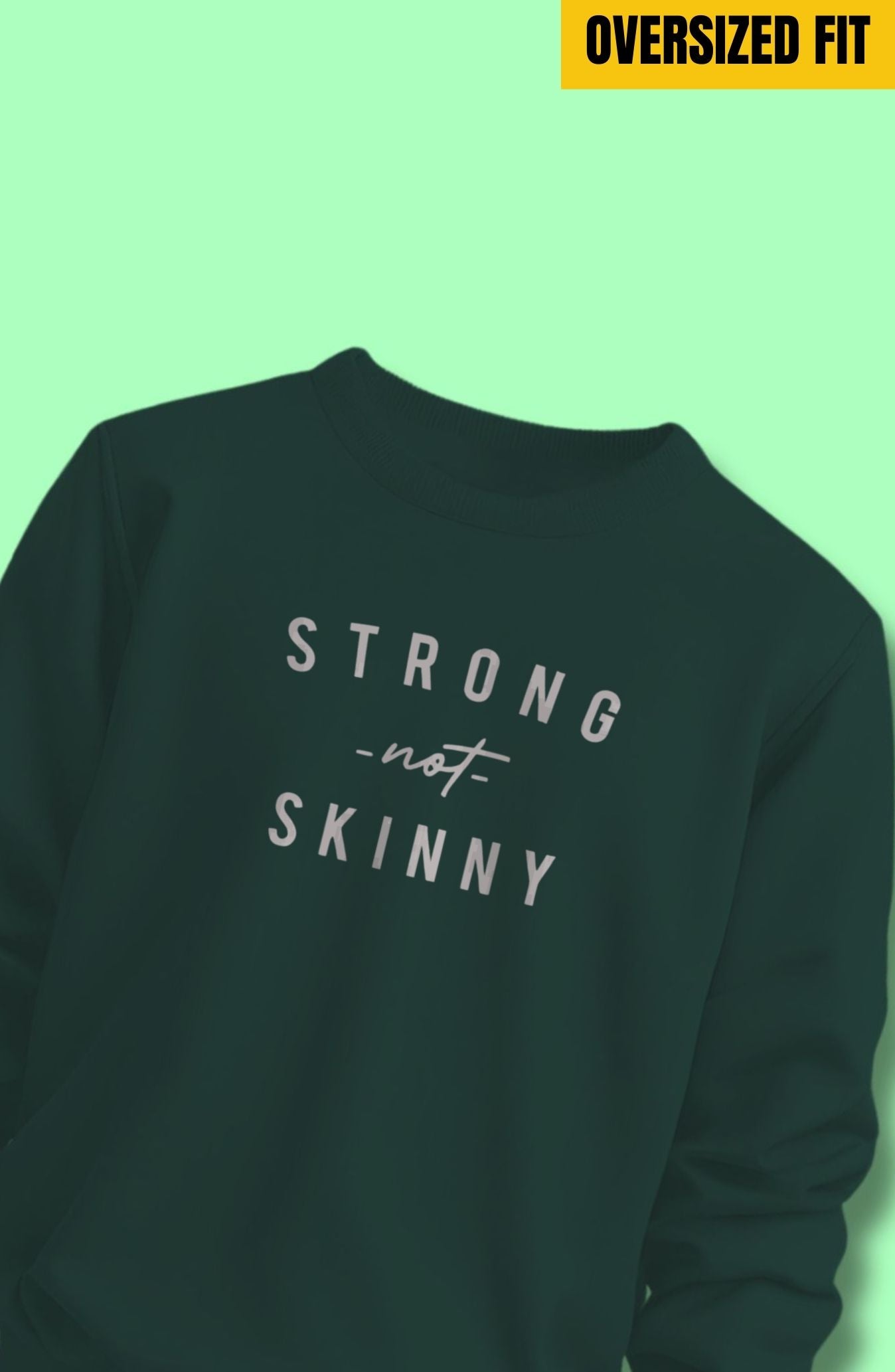 Strong Not Skinny Oversized Sweatshirt