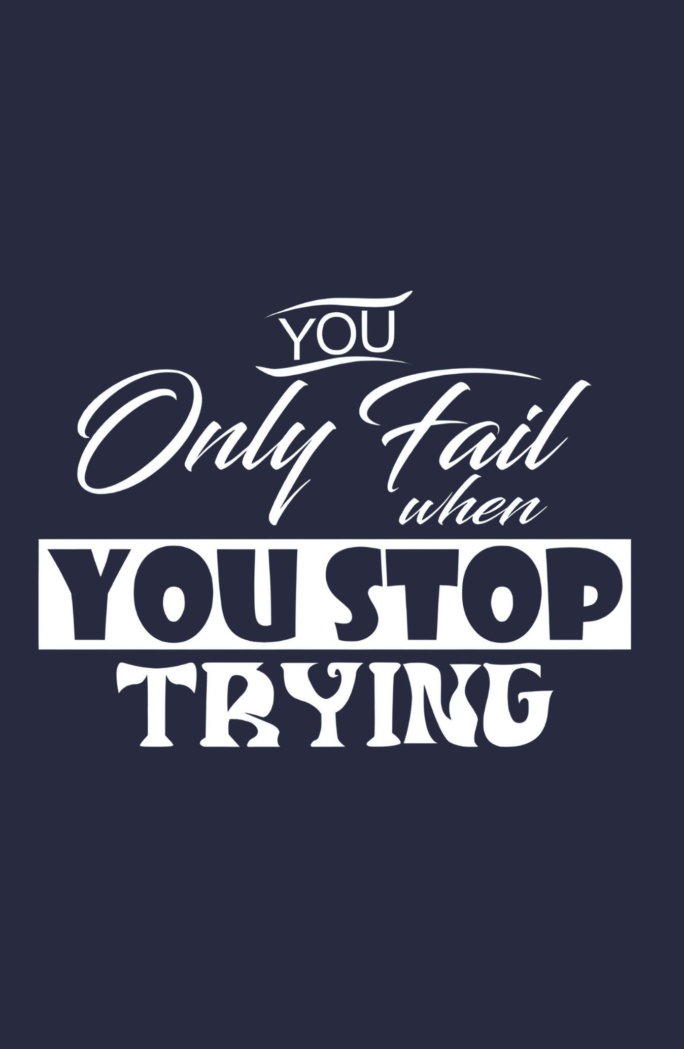 You Only Fail When You Stop Trying Classic Sweatshirt