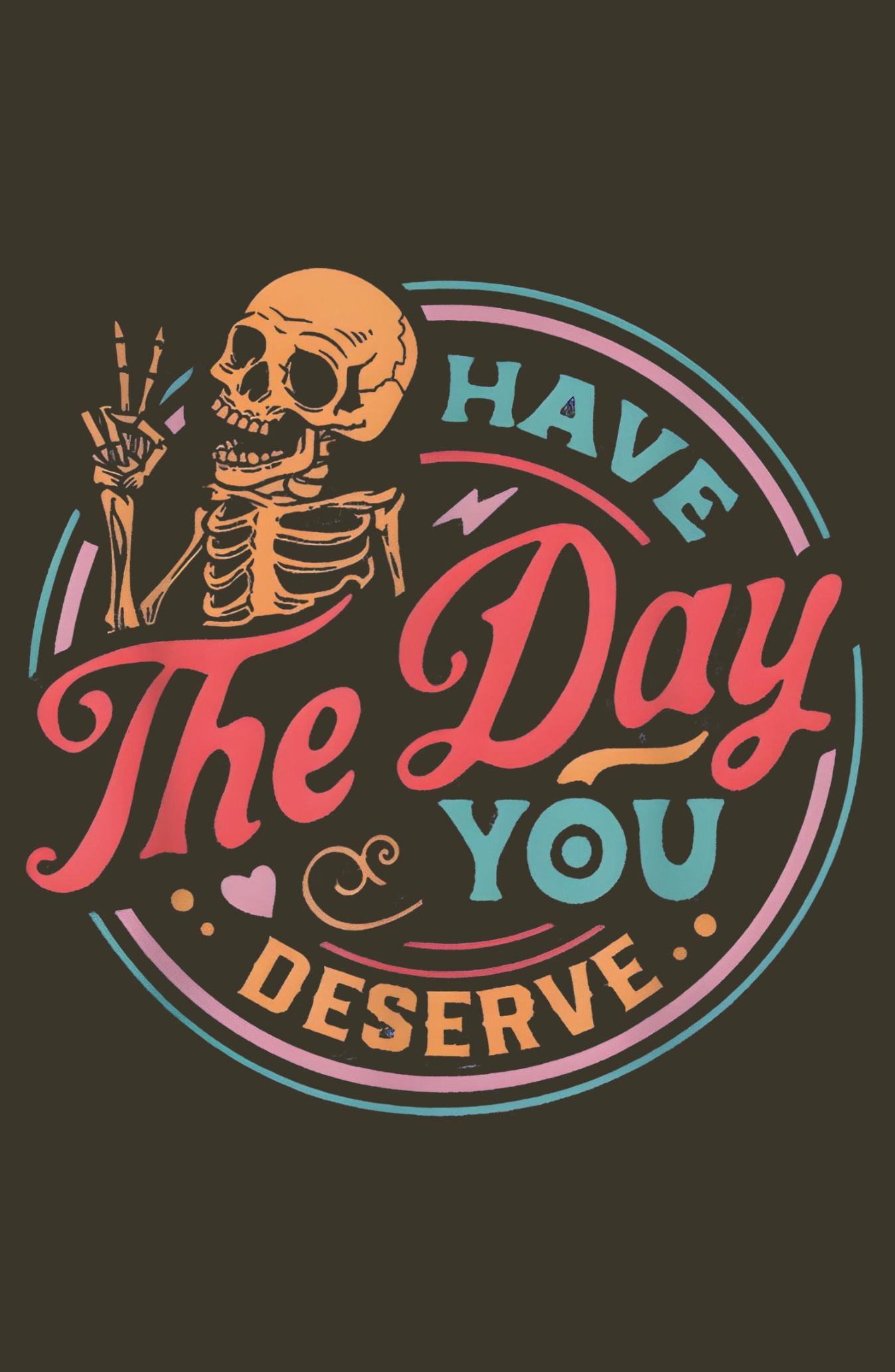 Have The Day You Deserve Classic Sweatshirt