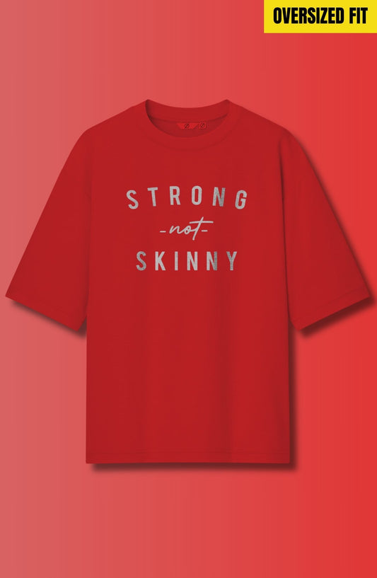 Strong Not Skinny Oversized T-Shirt