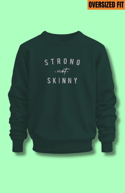 Strong Not Skinny Oversized Sweatshirt