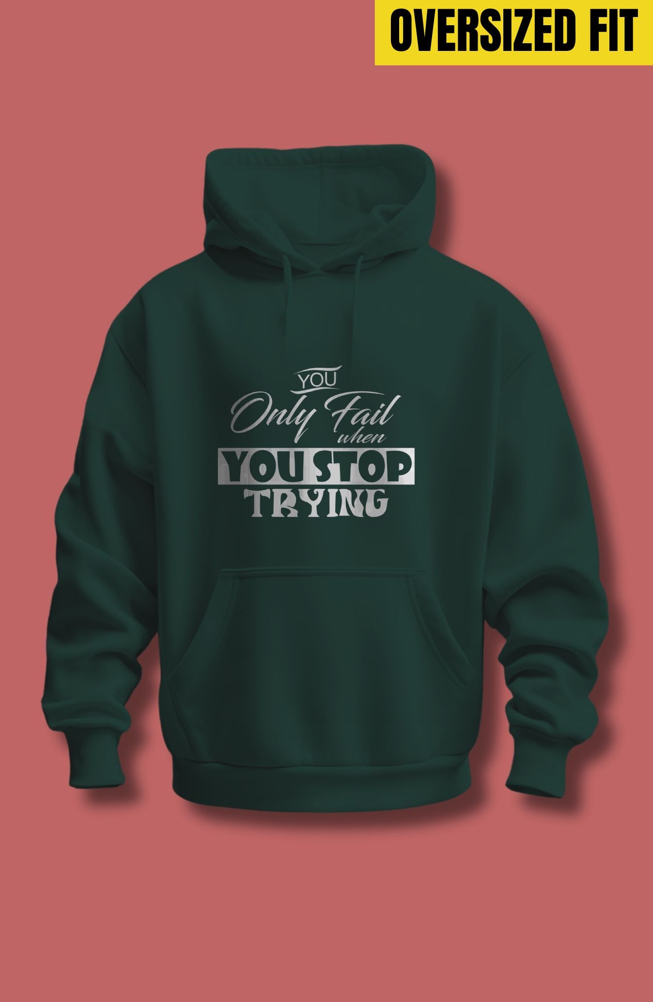You Only Fail When You Stop Trying Oversized Hoodie