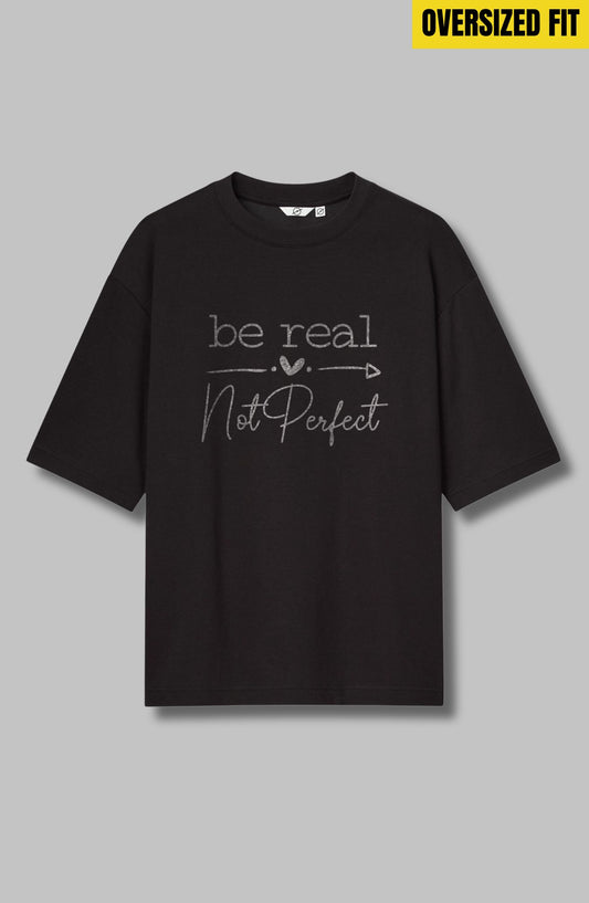 Be Real Not Perfect Oversized T-Shirt