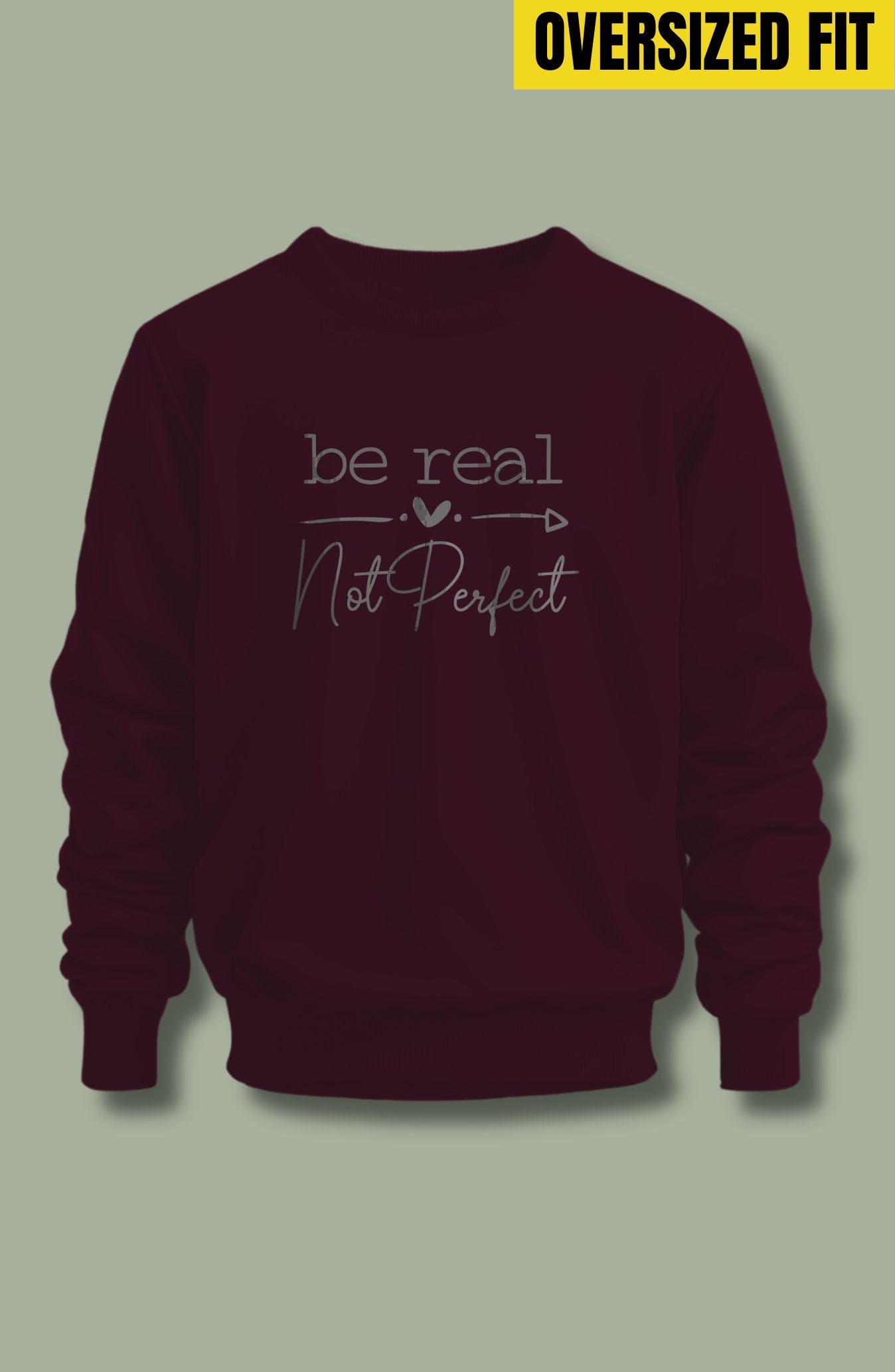 Be Real Not Perfect Oversized Sweatshirt