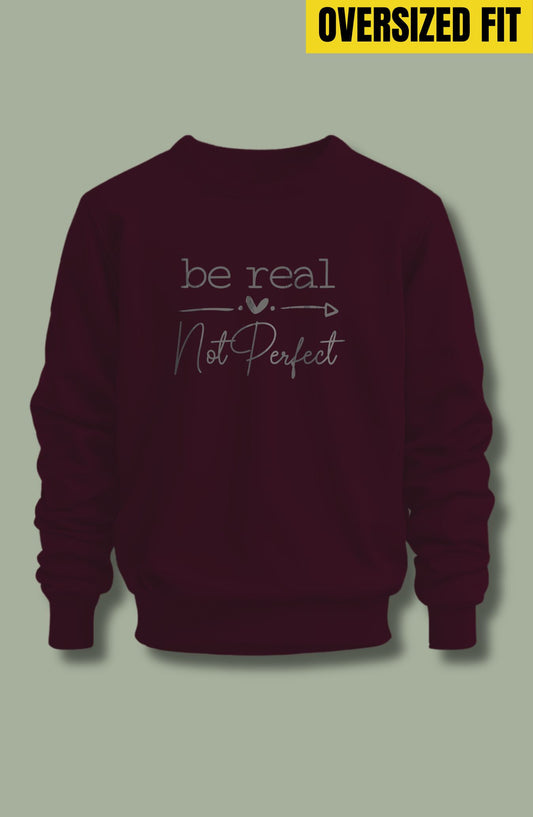 Be Real Not Perfect Oversized Sweatshirt