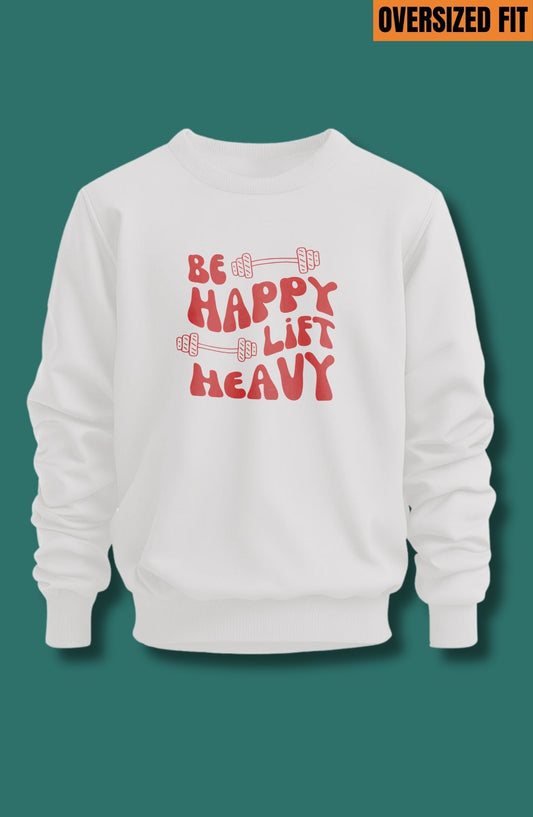 Be Happy Lift Heavy Oversized Sweatshirt