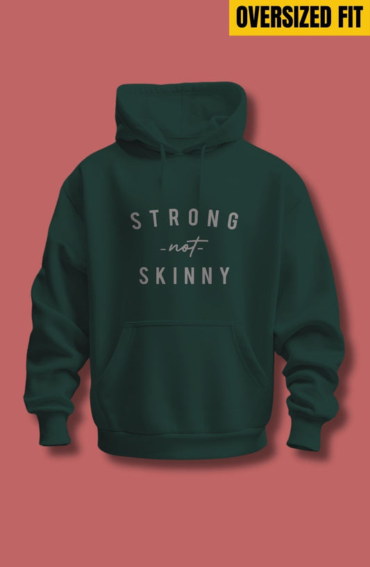 Strong Not Skinny Oversized Hoodie