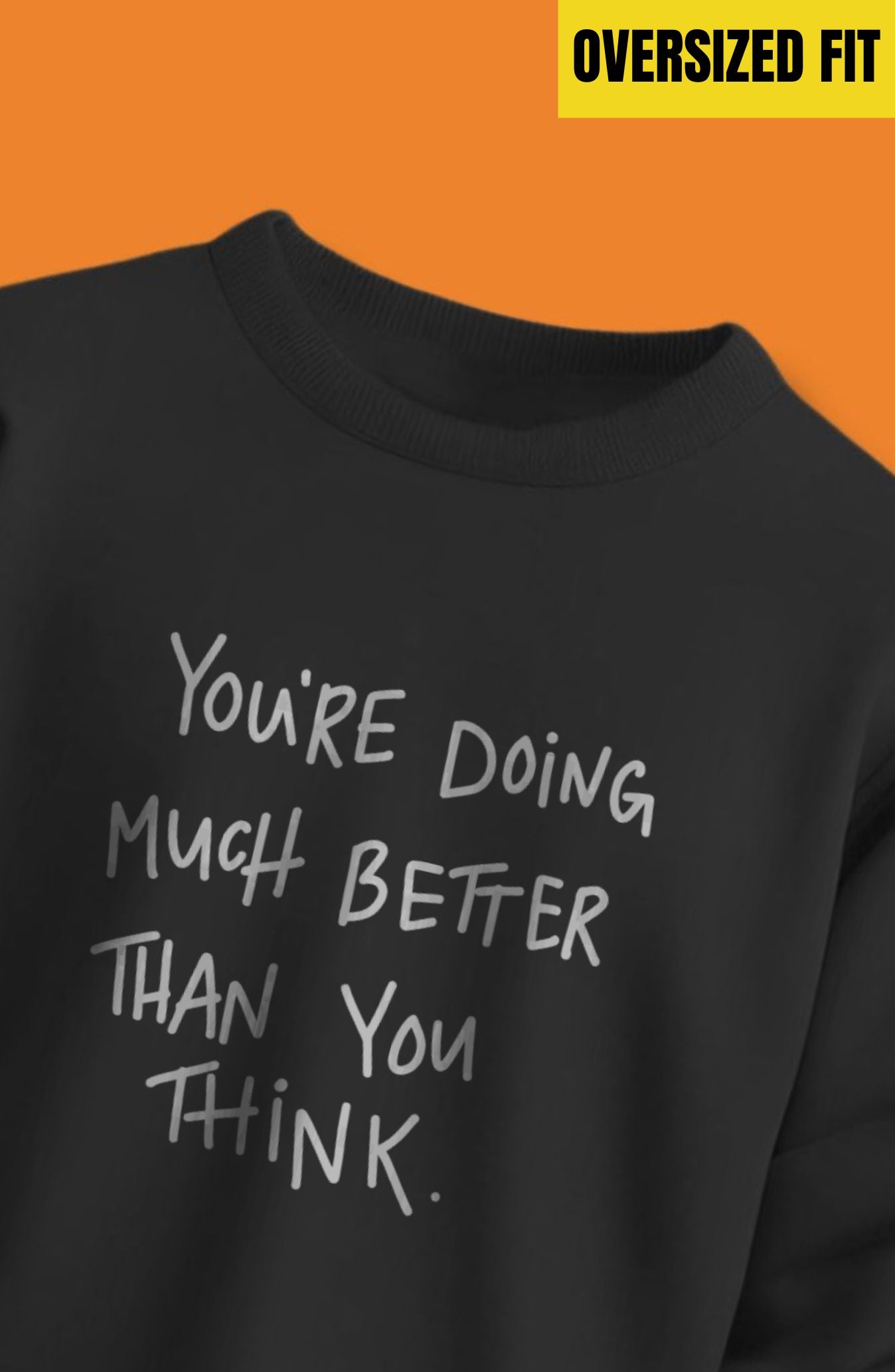 Your Doing Much Better Than You Think Oversized Sweatshirt