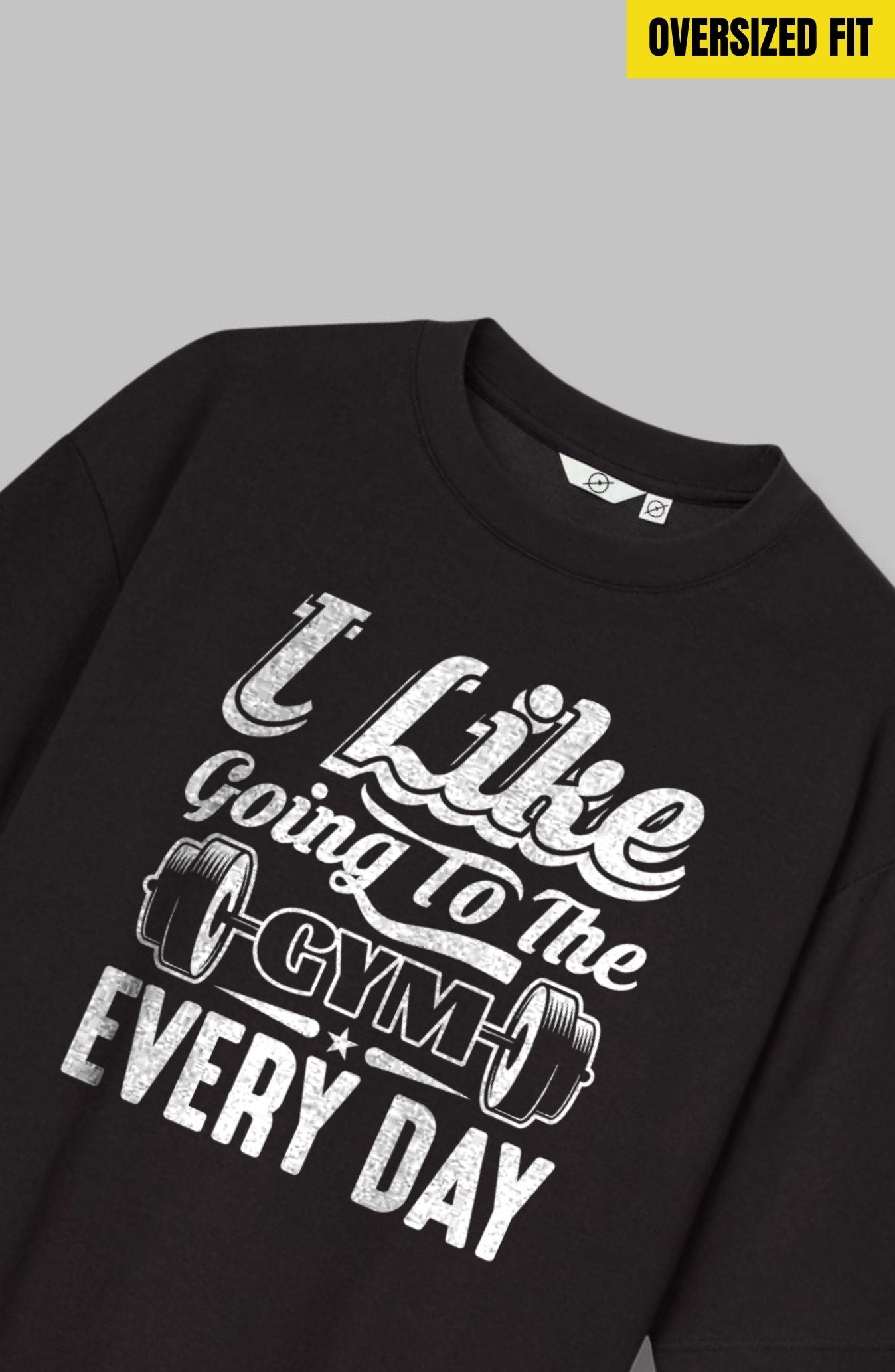 I Like Going To The Gym Every Day - Oversized T-Shirt