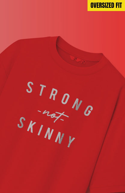 Strong Not Skinny Oversized T-Shirt