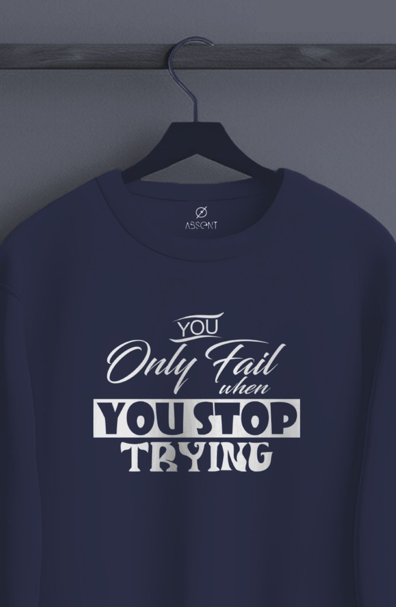 You Only Fail When You Stop Trying Classic Sweatshirt