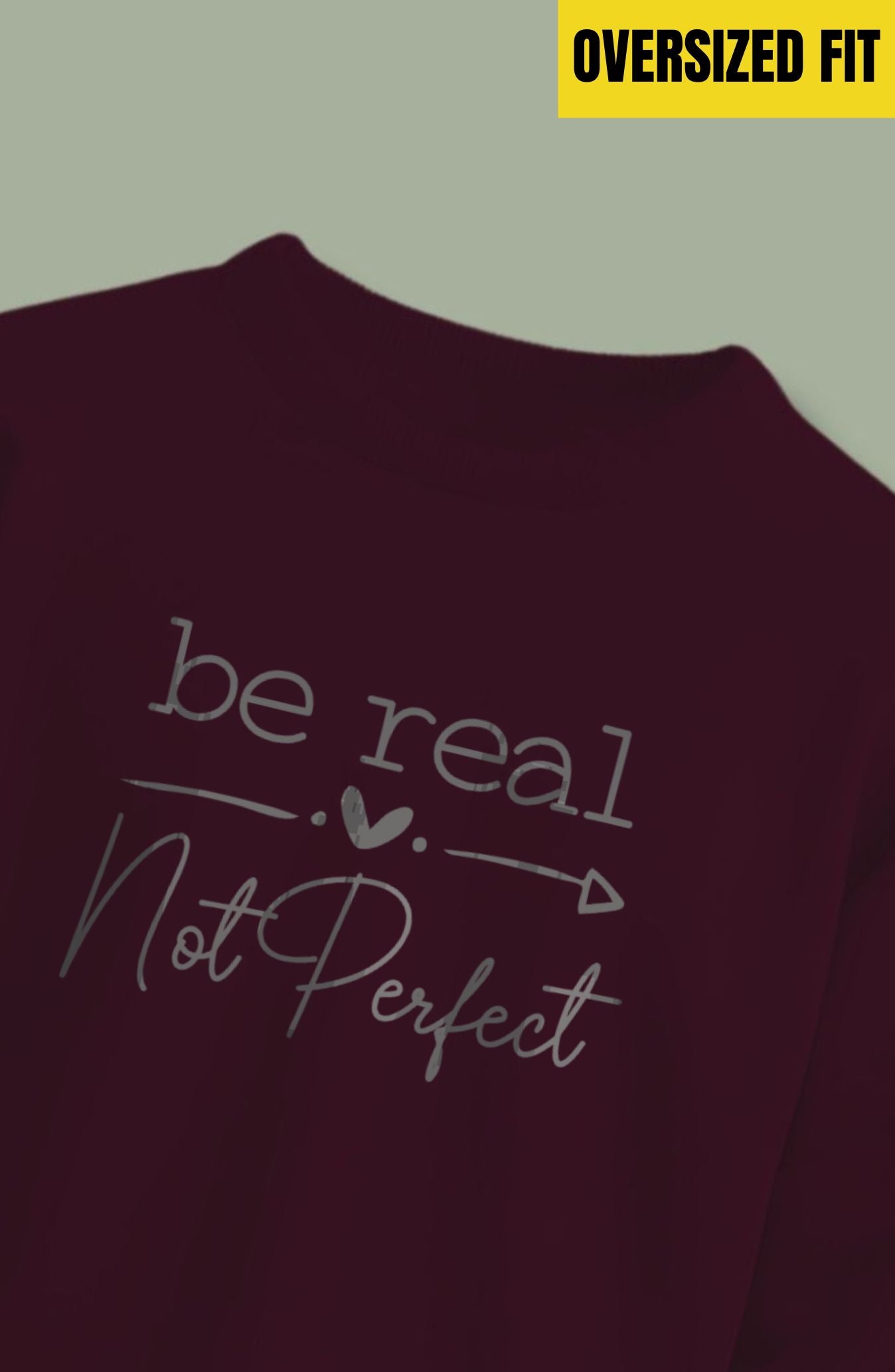 Be Real Not Perfect Oversized Sweatshirt