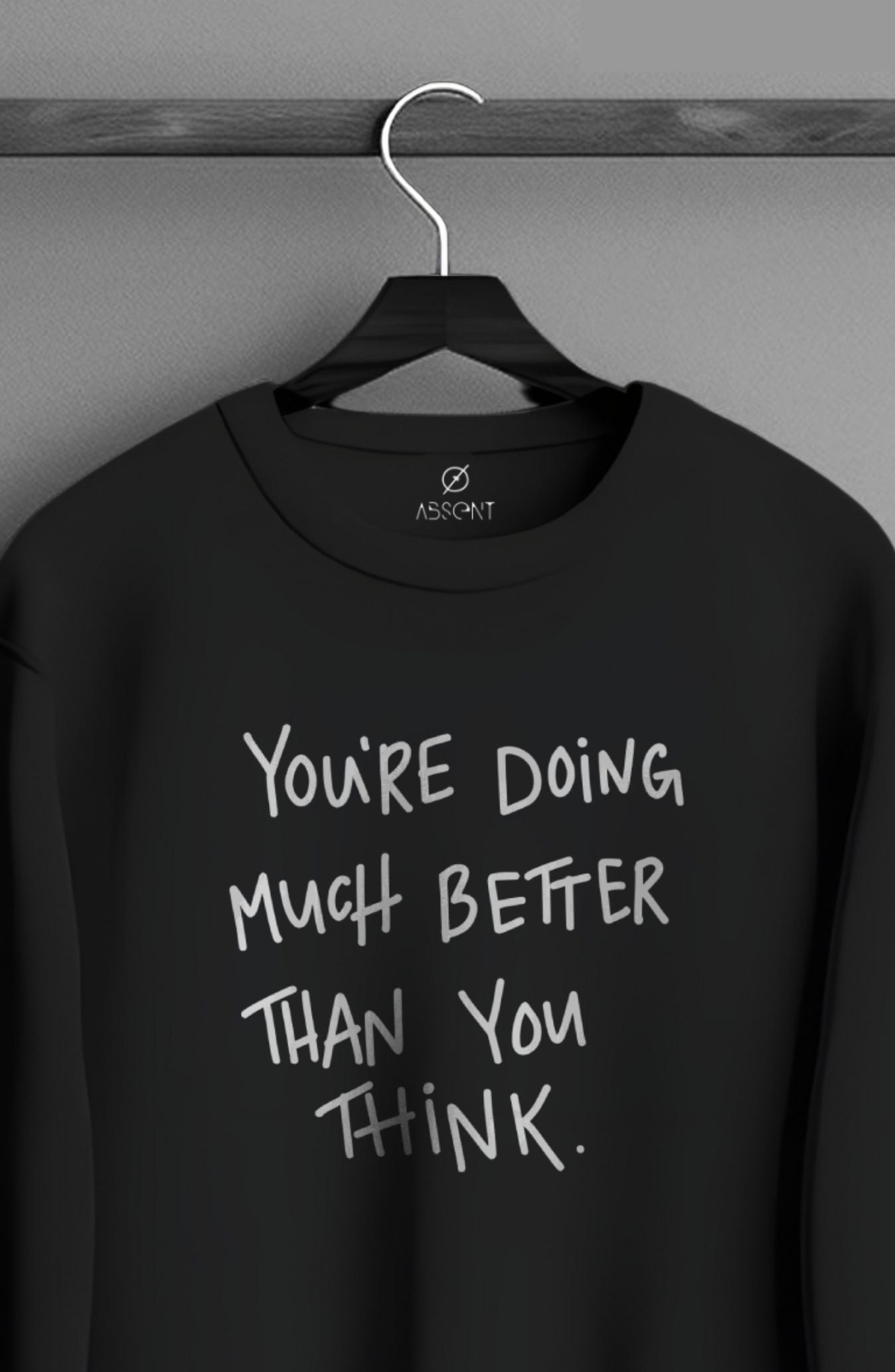 You're Doing Much Better Than You Think Classic Sweatshirt