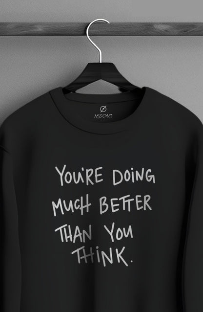 You're Doing Much Better Than You Think Classic Sweatshirt