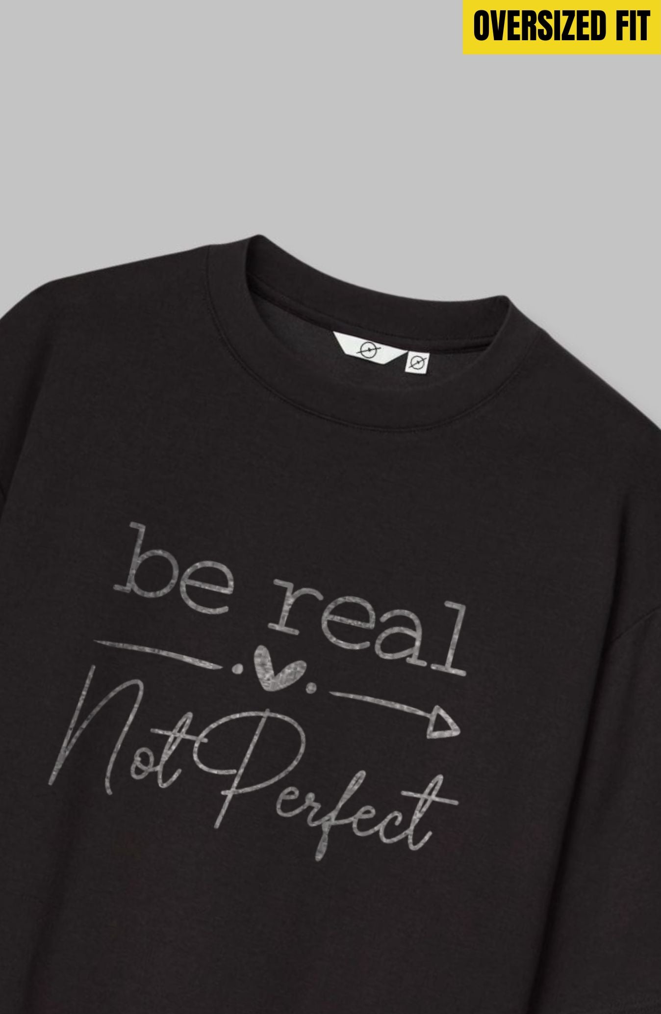Be Real Not Perfect Oversized T-Shirt