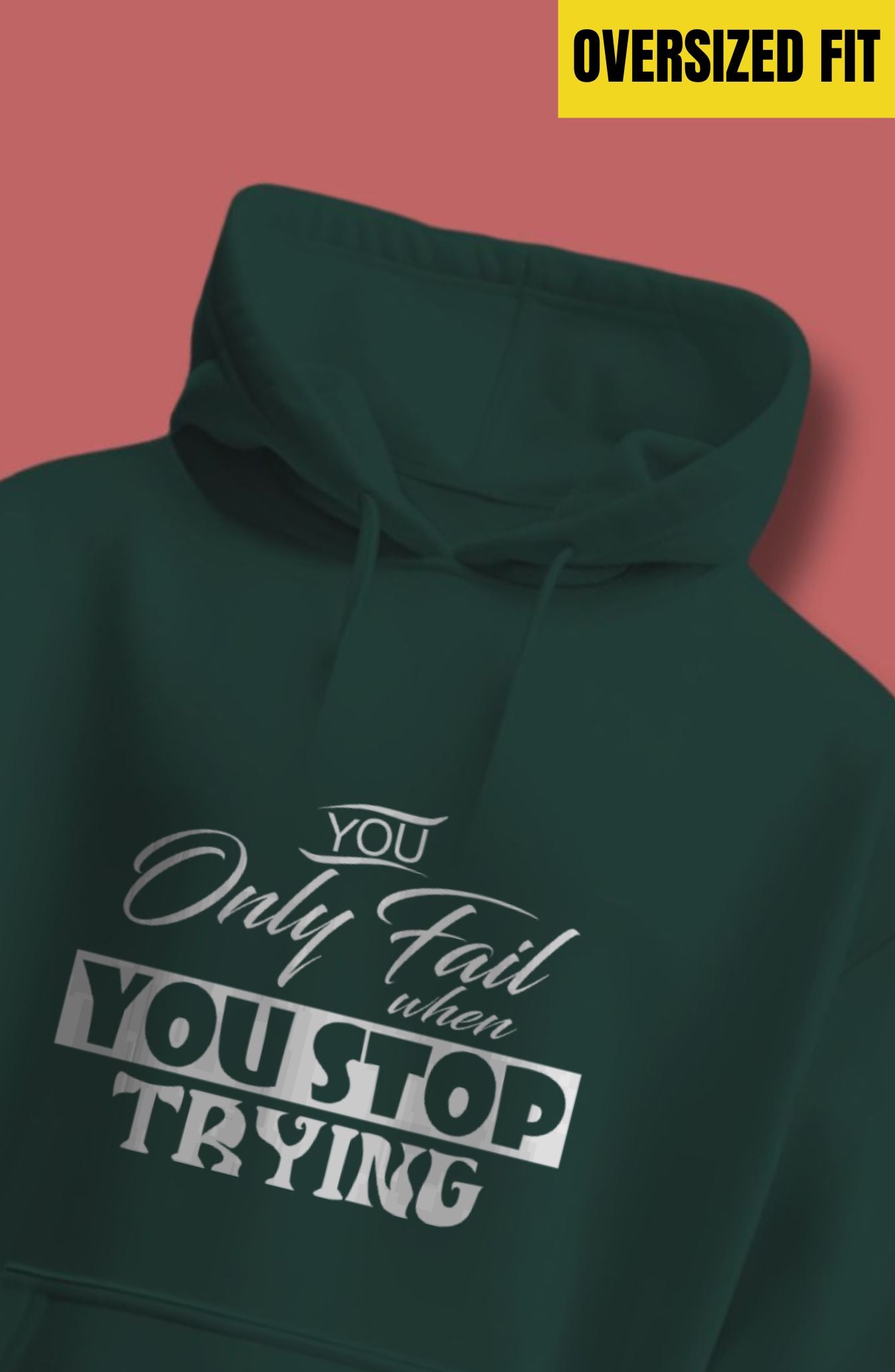 You Only Fail When You Stop Trying Oversized Hoodie