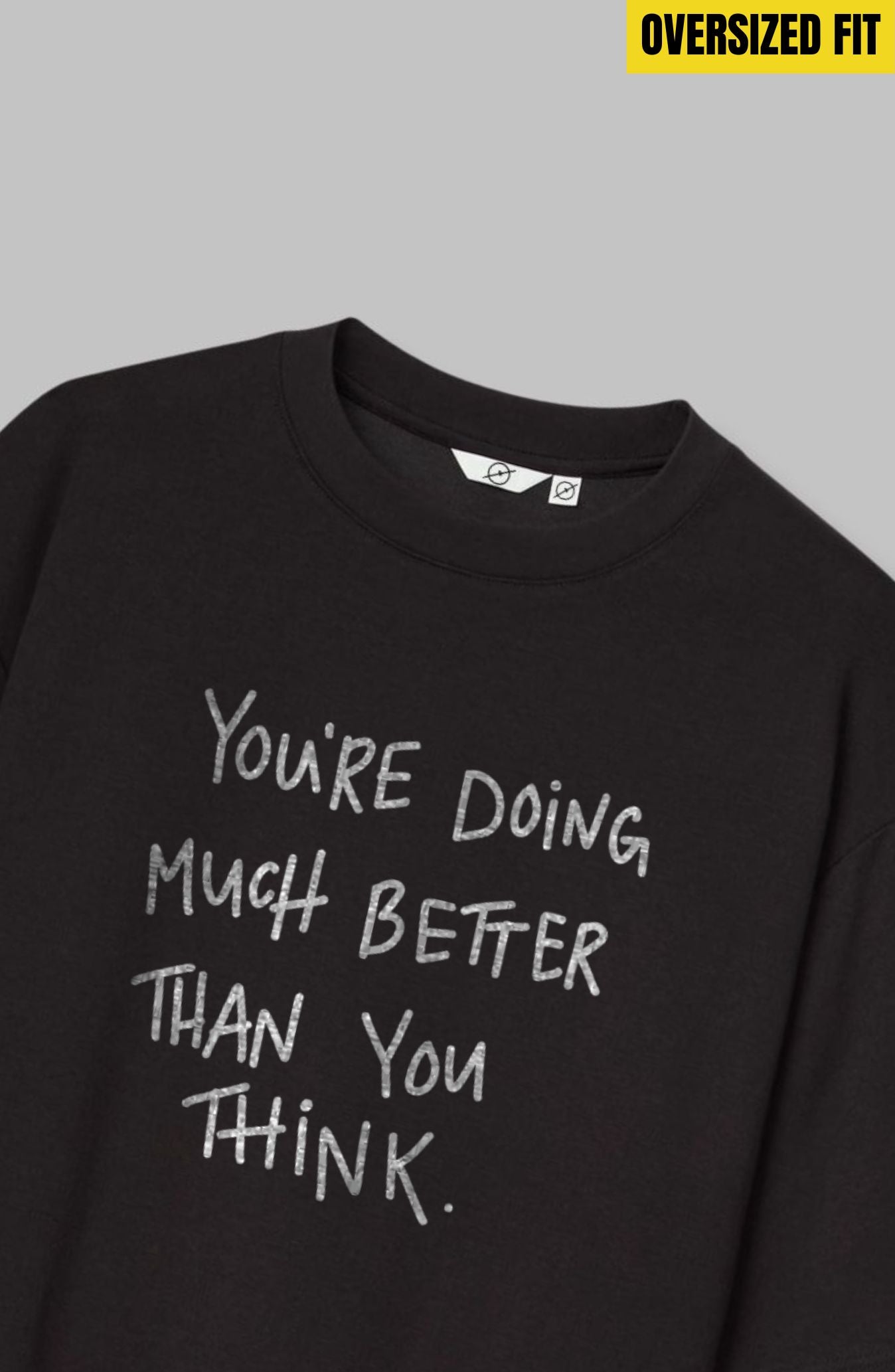 You're Doing Much Better Than You Think Oversized T-Shirt