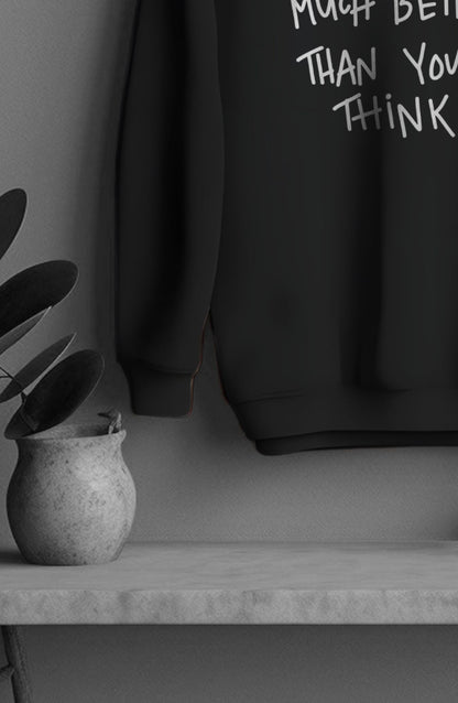 You're Doing Much Better Than You Think Classic Sweatshirt