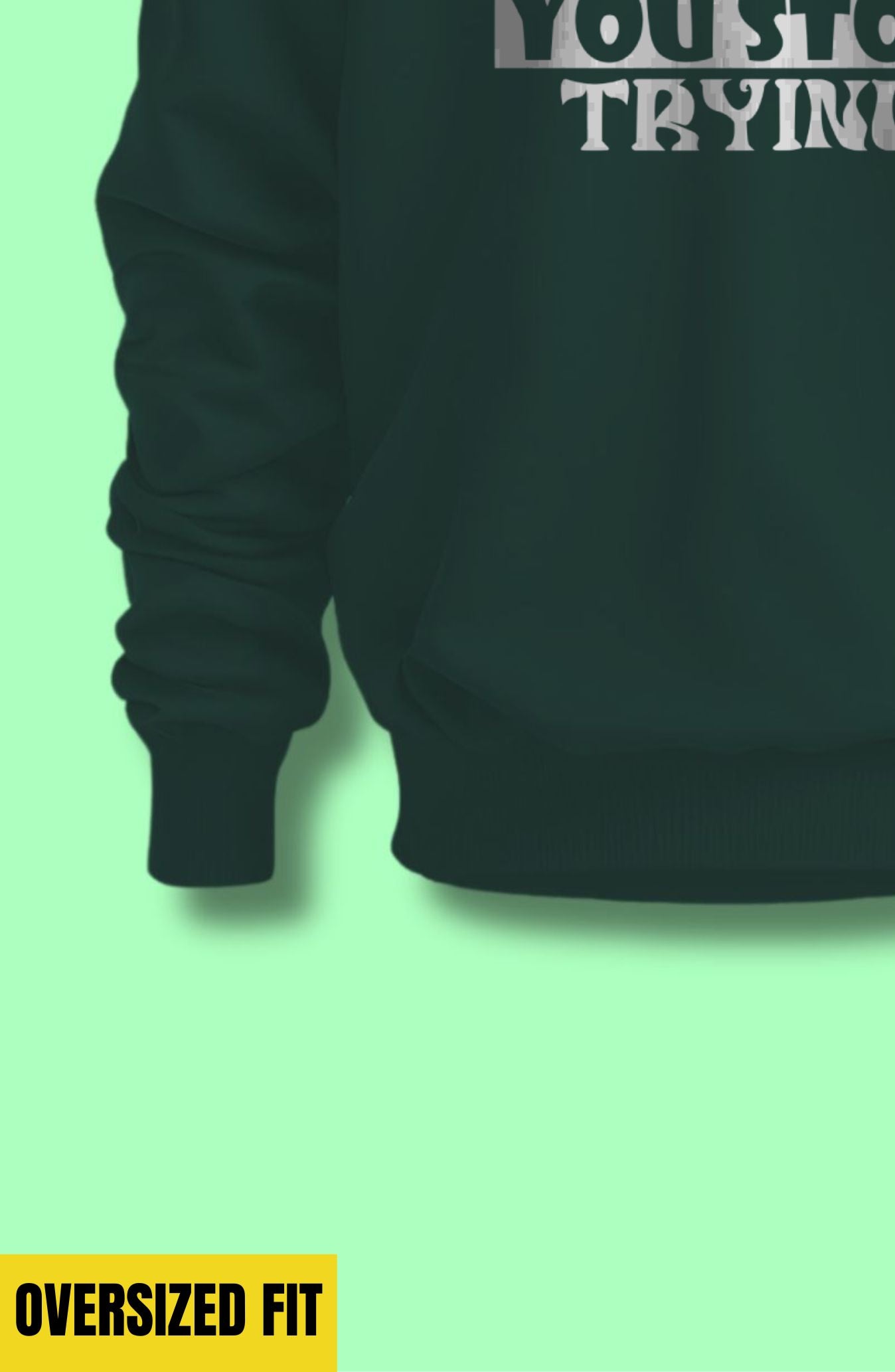 You Only Fail When You Stop Trying Oversized Sweatshirt