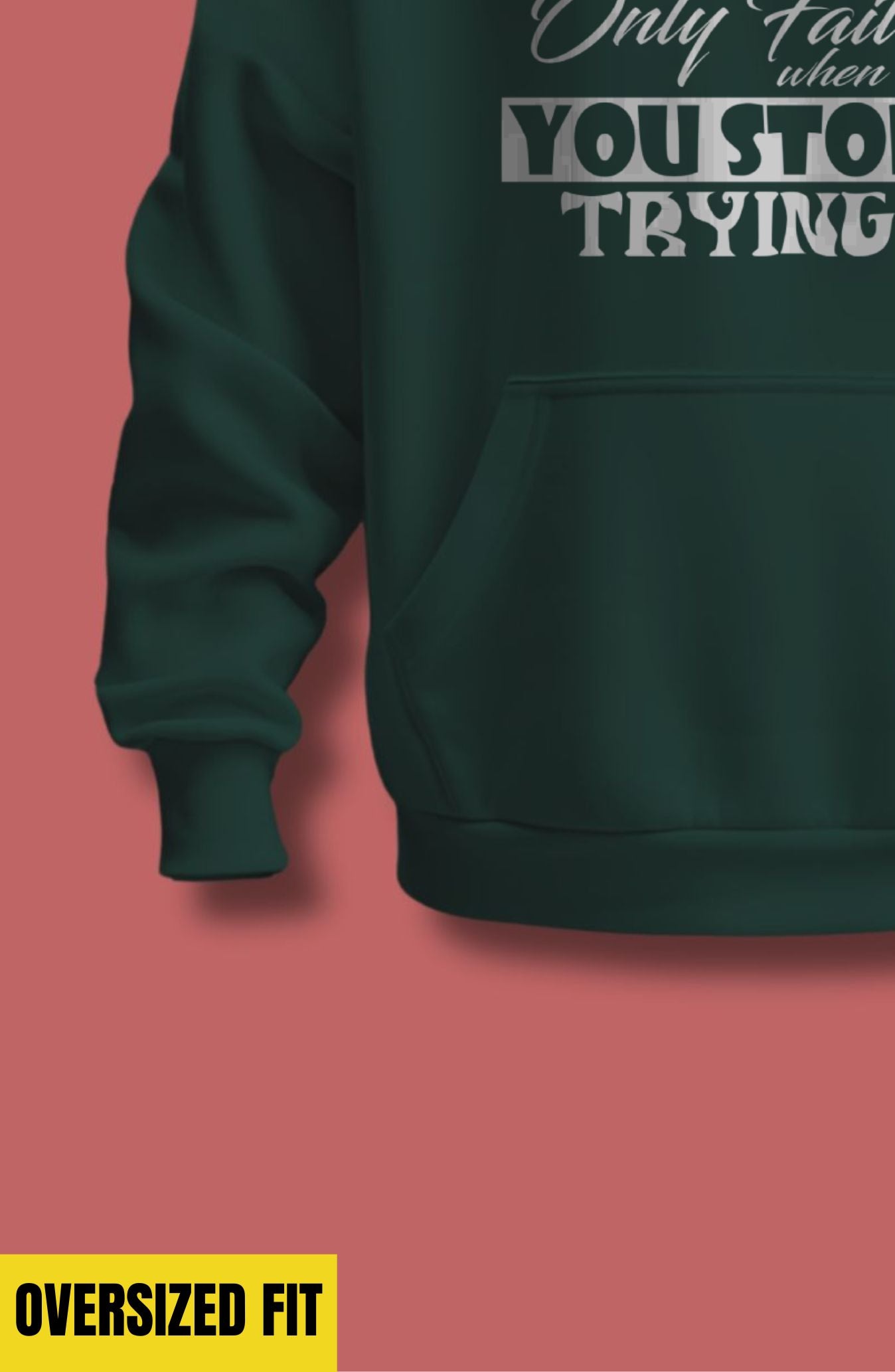 You Only Fail When You Stop Trying Oversized Hoodie