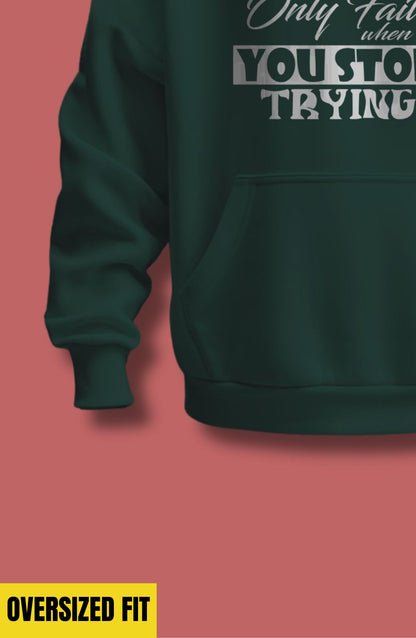 You Only Fail When You Stop Trying Oversized Hoodie