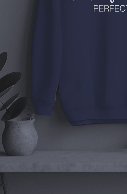 Imperfectly Perfect Classic Sweatshirt