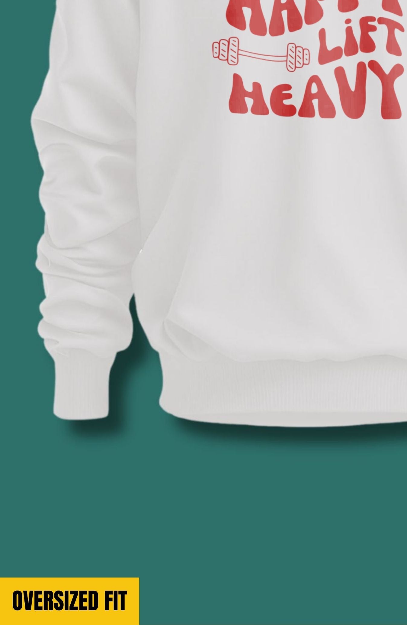 Be Happy Lift Heavy Oversized Sweatshirt