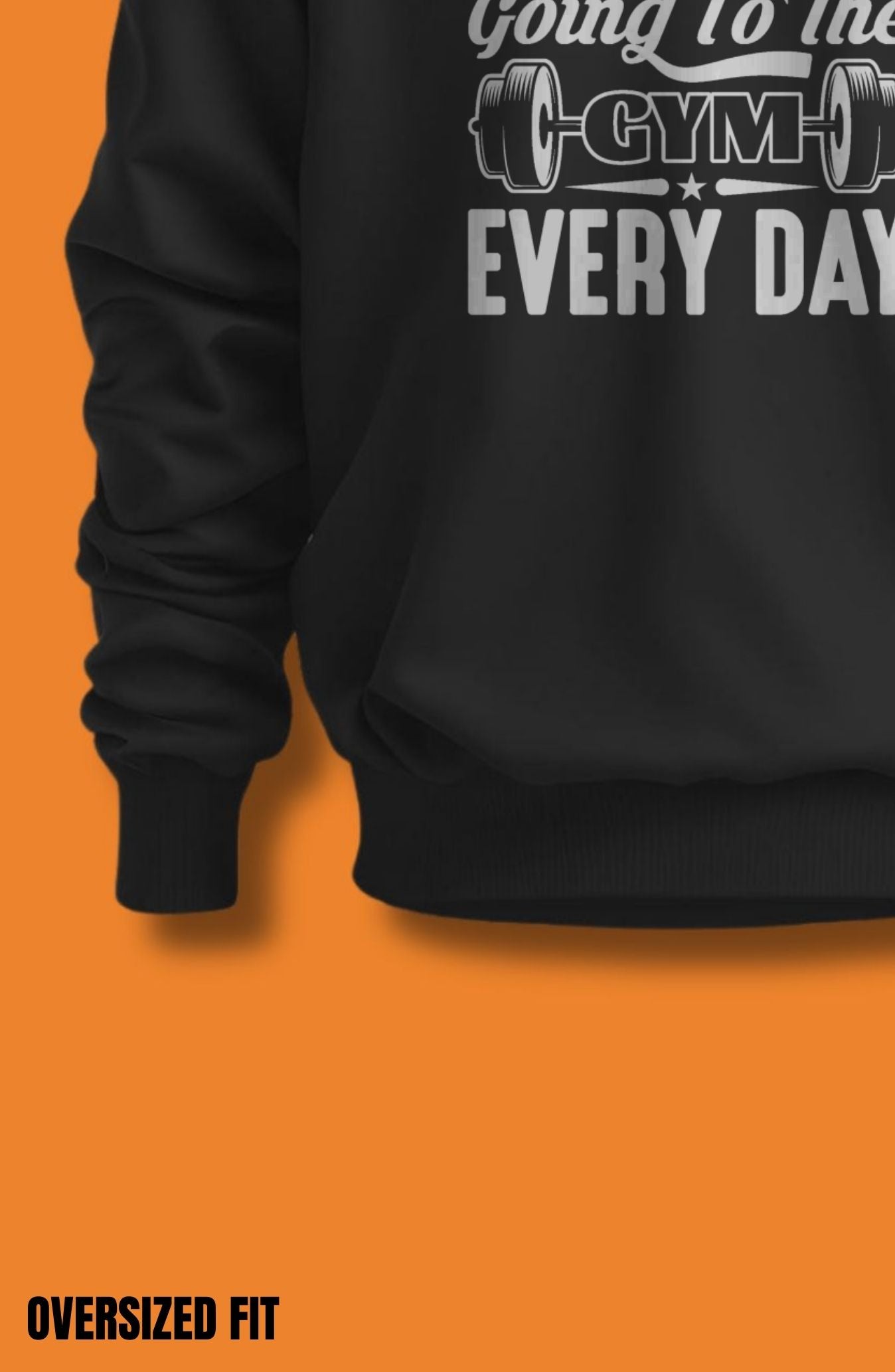 I Like Going To The Gym Every Day Oversized Sweatshirt