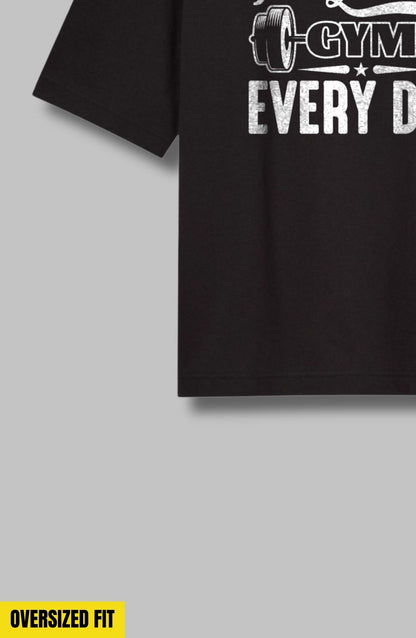 I Like Going To The Gym Every Day - Oversized T-Shirt