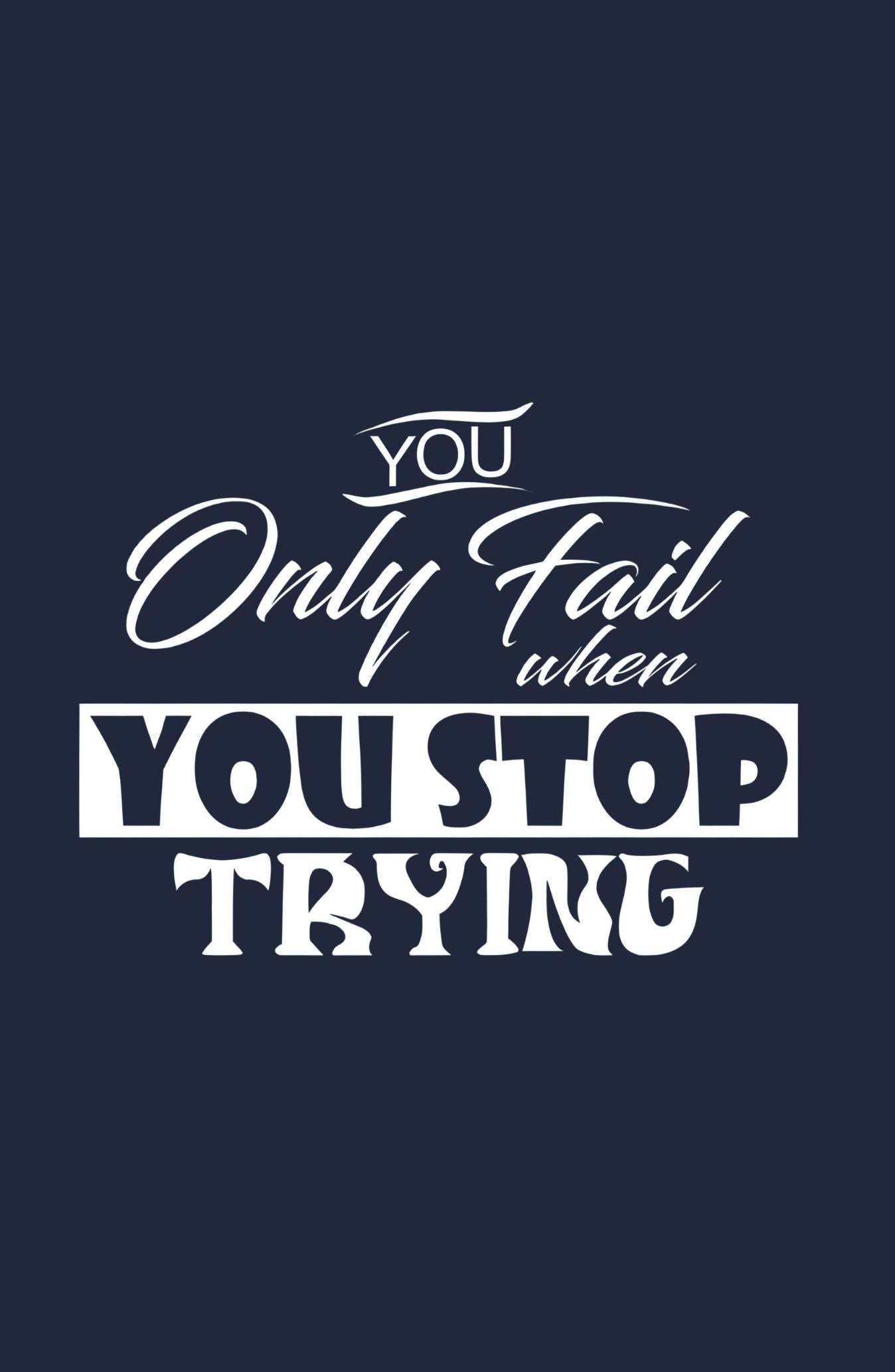 You Only Fail When You Stop Trying Oversized T-Shirt
