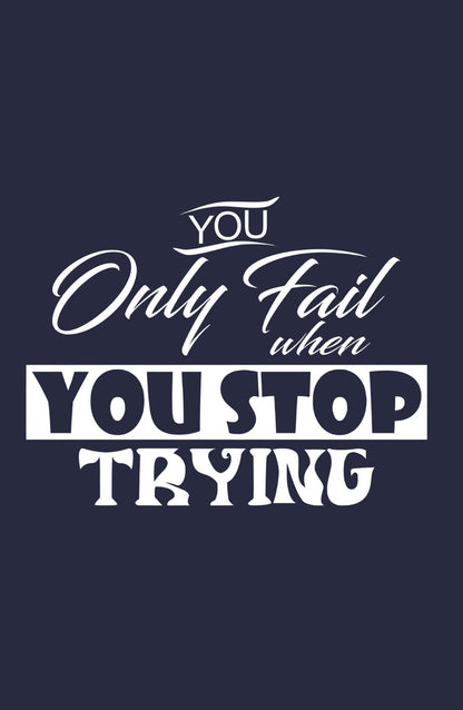You Only Fail When You Stop Trying Classic Sweatshirt