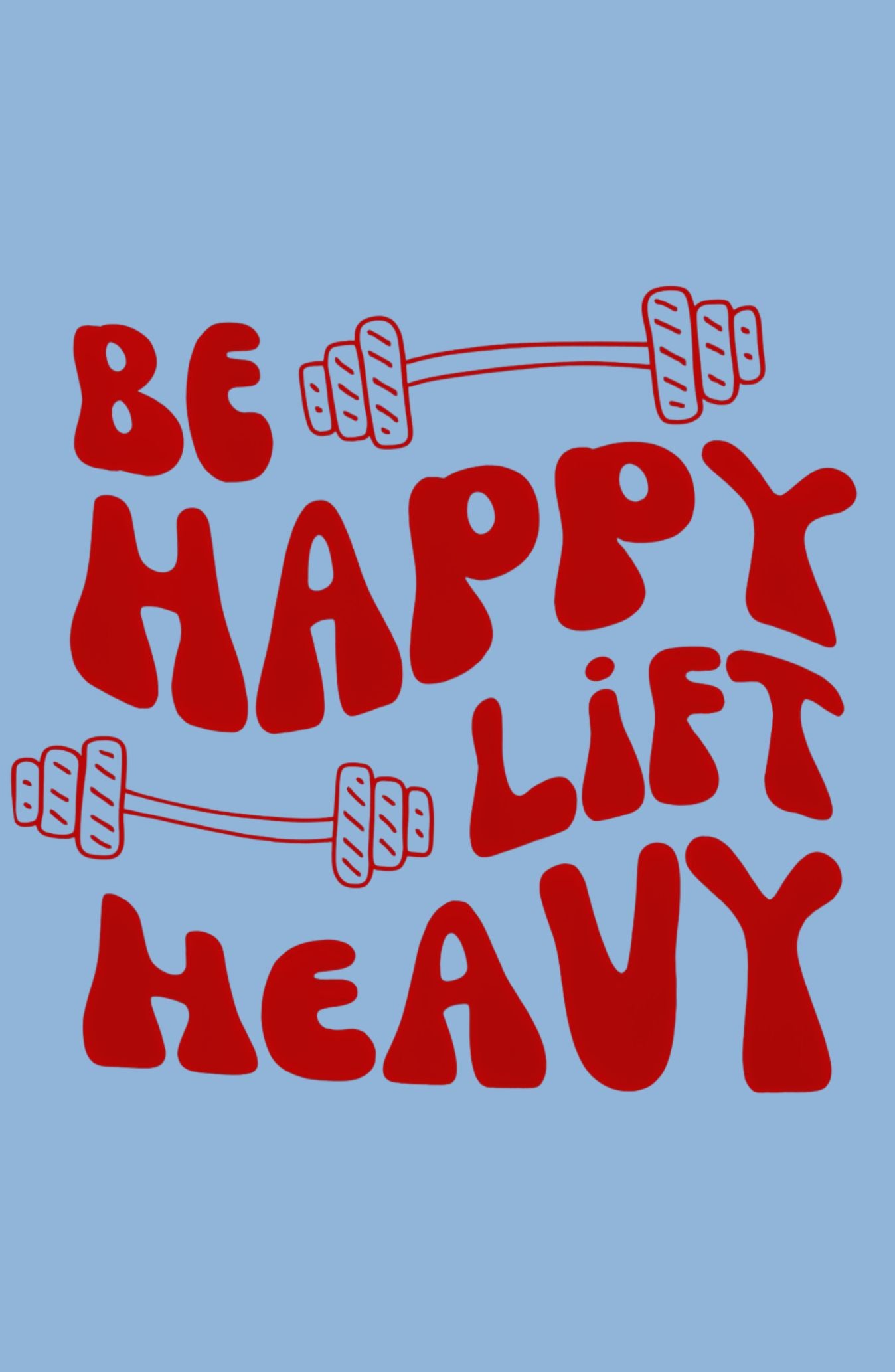 Be Happy Lift Heavy Classic Sweatshirt